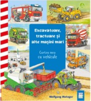 Книга Excavatoare, tractoare si alte masini mari (9786067871616)