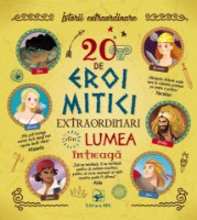 Cartea 20 de eroi mitici extraordinari din lumea intreaga (9789975005821)