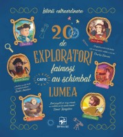 Cartea 20 de exploratori faimosi care au schimbat lumea (9789975004022)