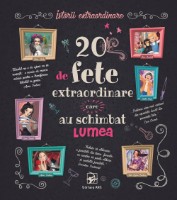 Cartea 20 de fete extraordinare care au schimbat lumea (9789975002516) imaginea #1 — magazin online Desire.md