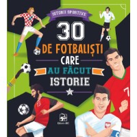 Cartea 30 de fotbalisti care au facut istorie (9789975007603)