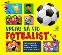 Cartea Vreau sa fiu fotbalist (9789975004886)
