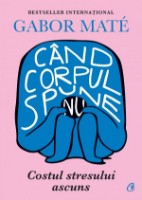 Книга Cand corpul spune nu. Costul stresului ascuns (9786064409706)