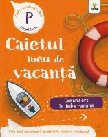 Книга Caietul meu de vacanta. Comunicare in limba romana. Clasa pregatitoare (9786060561408)