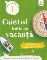 Книга Caietul meu de vacanta. Matematica si explorarea mediului. Clasa 1 (9786060561439)