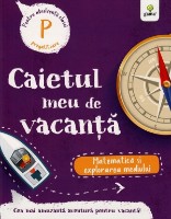Книга Caietul meu de vacanta. Matematica si explorarea mediului. Clasa pregatitoare (9786060561415)