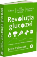 Книга Revolutia glucozei. Echilibrarea glicemiei poate sa-ti schimbe viata! (9786067225358)