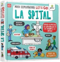 Книга Micii exploratori. Let's go! La spital (9786060563914)
