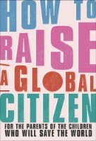 Cartea How To Raise A Global Citizen (9780241514221)