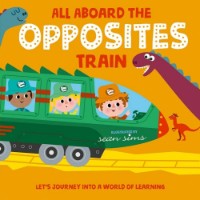 Cartea All Aboard The Opposites Train