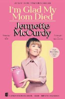 Cartea I'm Glad My Mom Died McCurdy (2025)