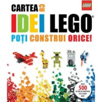 Cartea Cartea cu idei LEGO. Poti construi orice!