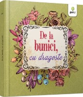 Cartea De la bunici, cu dragoste (9786060563600)