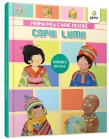 Cartea Prima mea carte despre copiii lumii (9786060560418)