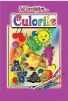 Carte de colorat pentru copii Combinatul Poligrafic Sa invatam Culorile